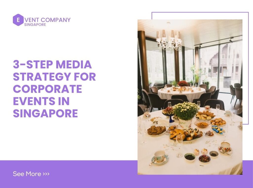 3-Step Media Strategy for Corporate Events in Singapore