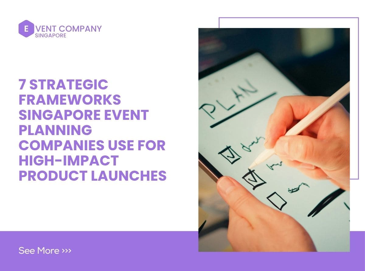 7 Strategic Frameworks Singapore Event Planning Companies Use for High-Impact Product Launches