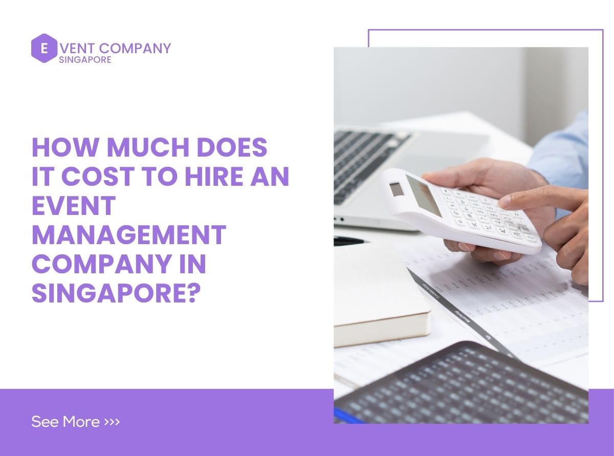 How Much Does It Cost to Hire an Event Management Company in Singapore