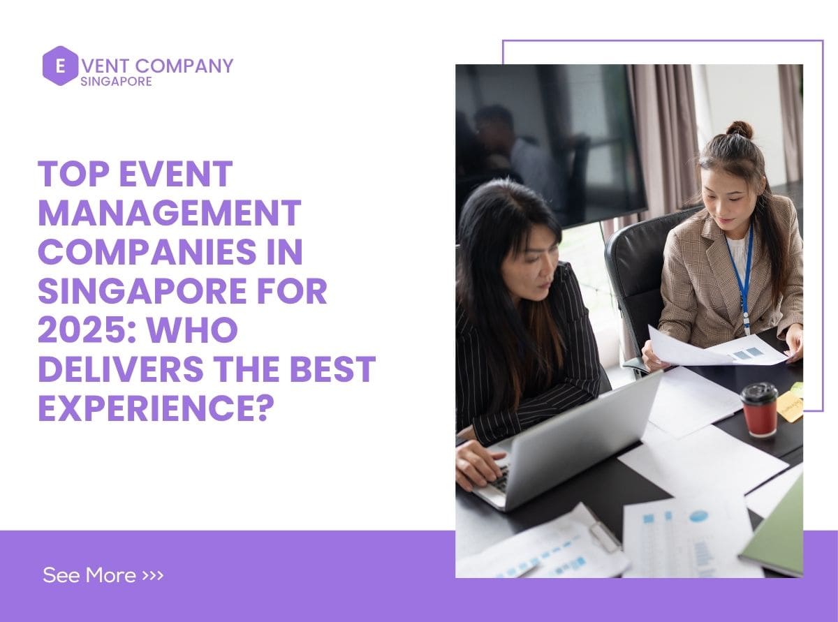 Top Event Management Companies in Singapore for 2025 Who Delivers the Best Experience